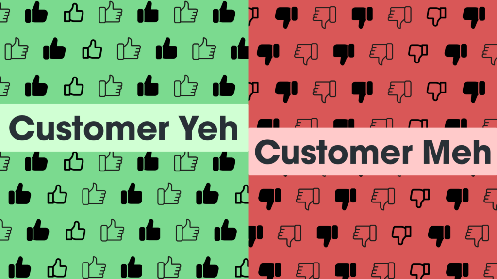 Customer Yeh, customer meh